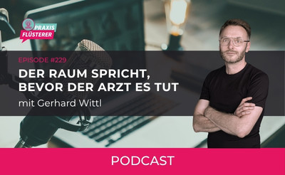 er Raum spricht, bevor der Arzt es tut — mit Gerhard Wittl